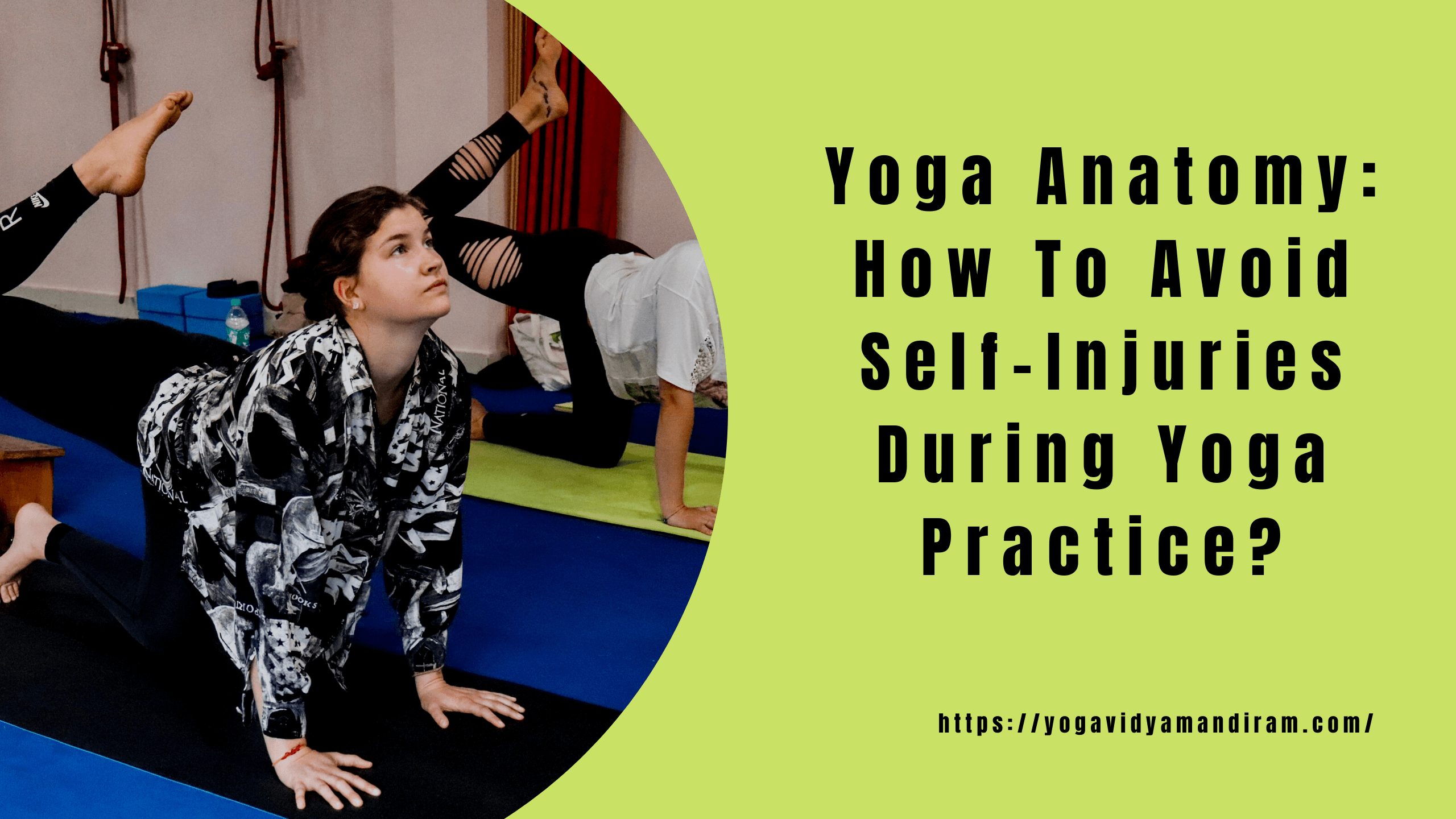 Yoga Anatomy: How To Avoid Self-Injuries During Yoga Practice?
