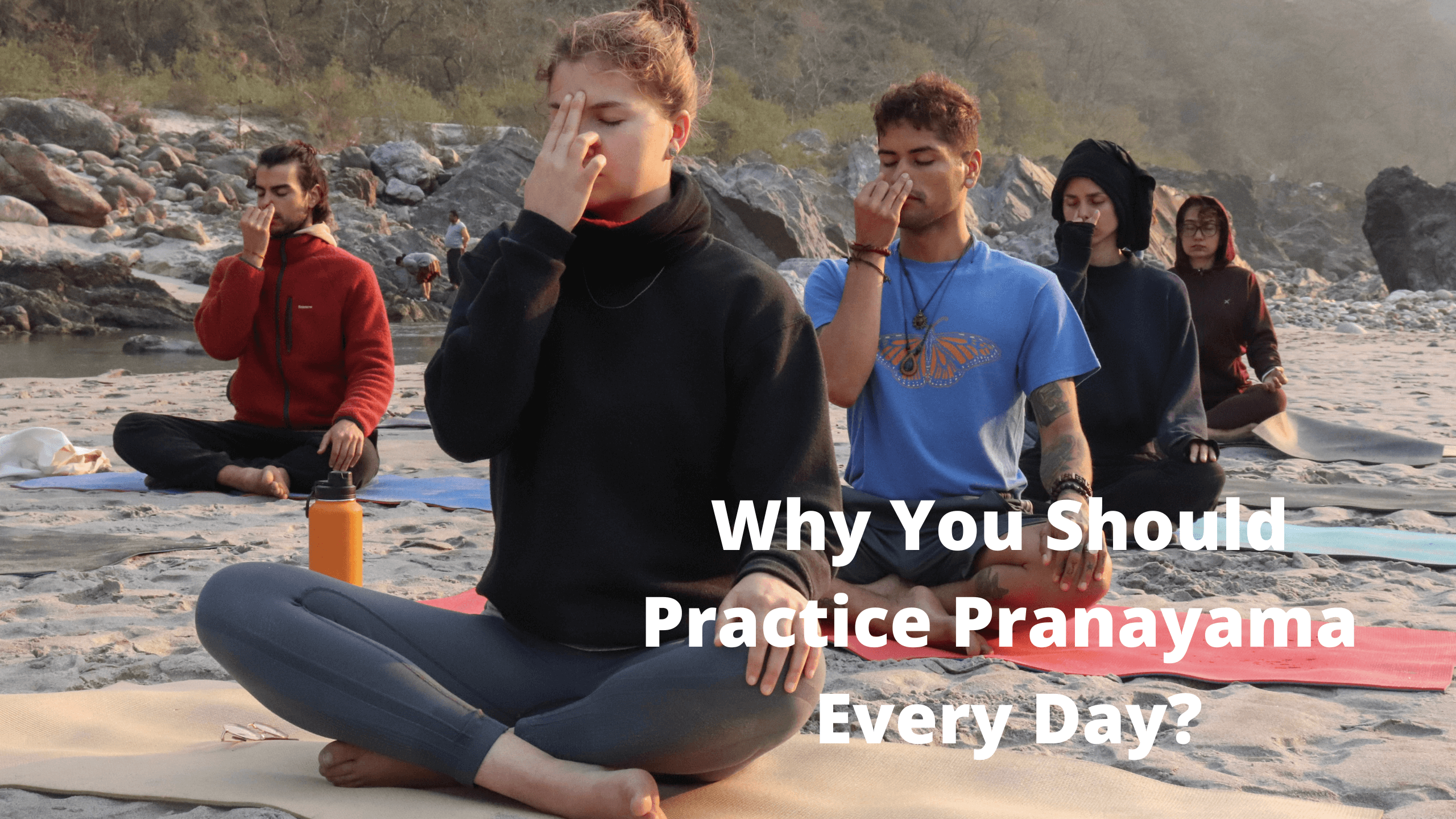 Why You Should Practice Pranayama Every Day?